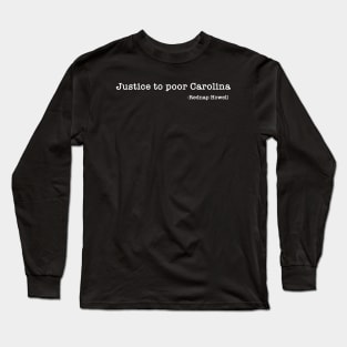 Justice to Poor Carolina V.1 Long Sleeve T-Shirt